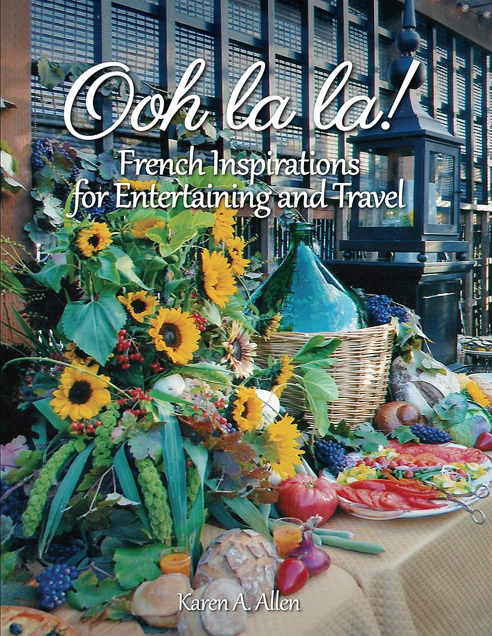 Ooh La La! French Inspiration for Entertaining and Travel